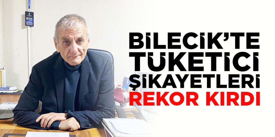 Bilecik’te Tüketici Şikayetleri Rekor Kırdı: İlk 6 Ayda  952 Dosya