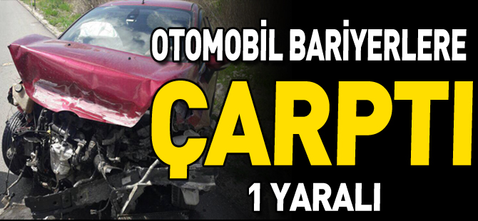 OTOMOBİL BARİYERLERE ÇARPTI