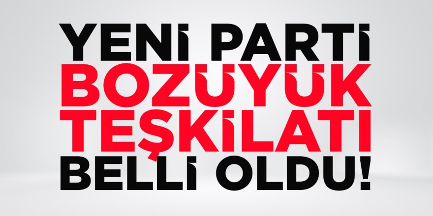 Yeni Parti Bozüyük Teşkilatı Belli Oldu!
