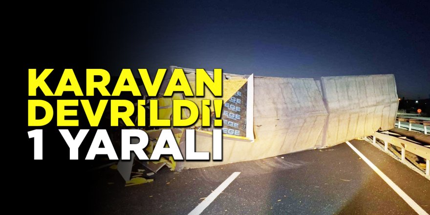 Karavan Devrildi: 1 Yaralı!