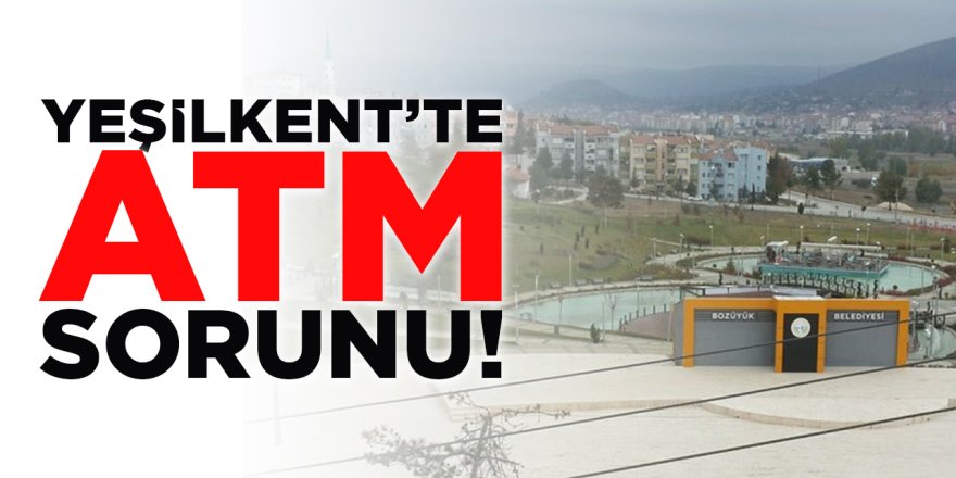 Yeşilkent'te ATM Sorunu!