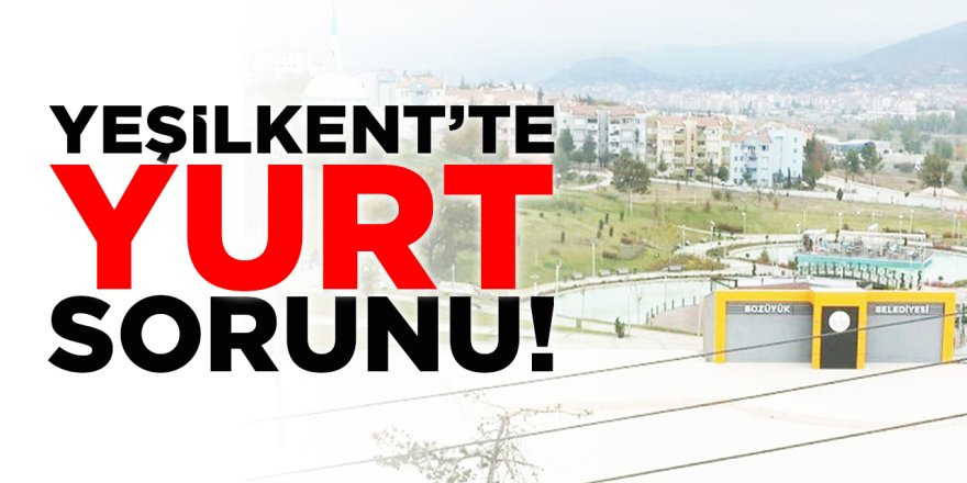 Yeşilkent'te Yurt Sorunu!