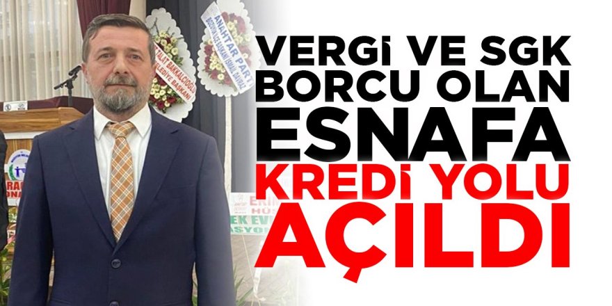 Vergi ve SGK borcu olan esnafa kredi yolu açıldı