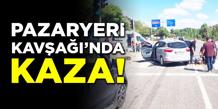 Pazaryeri Kavşağı'nda kaza!