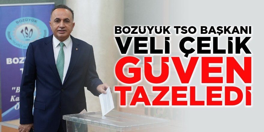 Bozüyük TSO Başkanı Veli Çelik Güven Tazeledi