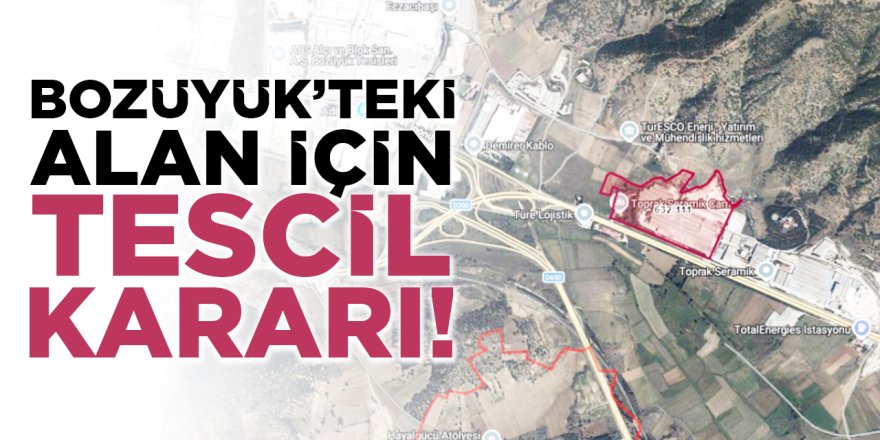 Bozüyük'teki Alan İçin Tescil Kararı!
