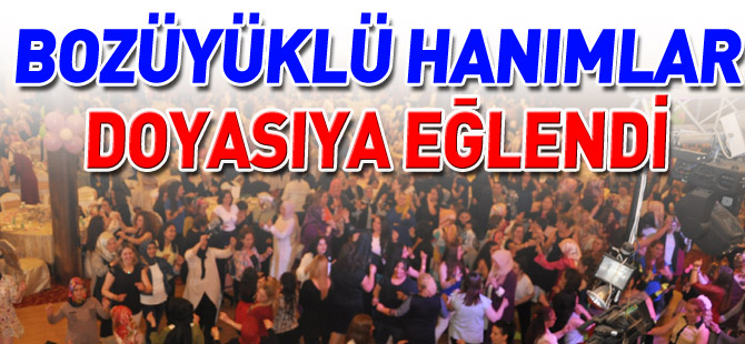 BOZÜYÜKLÜ HANIMLAR DOYASIYA EĞLENDİ