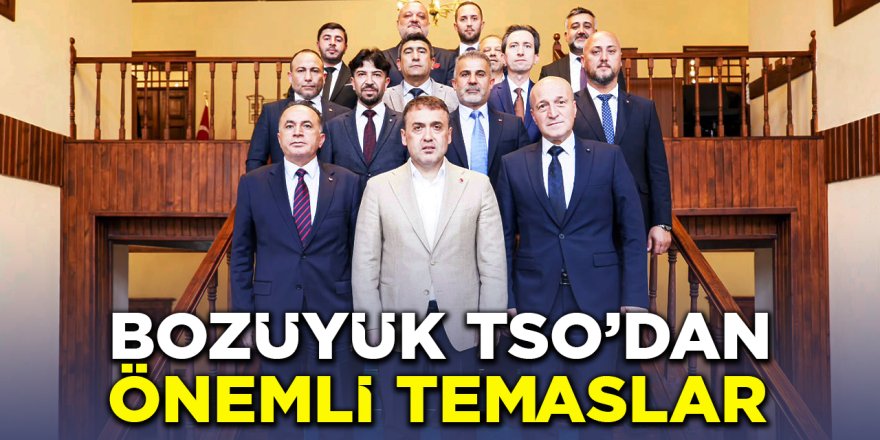 Bozüyük TSO'dan Önemli Temaslar