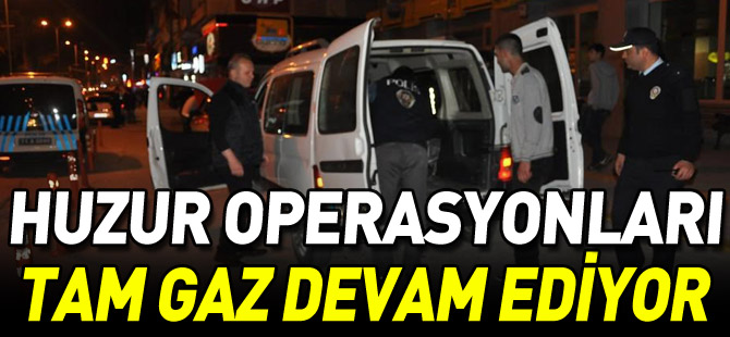 HUZUR OPERASYONLARI TAM GAZ DEVAM EDİYOR