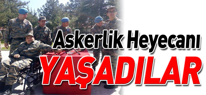 ASKERLİK HEYECANI YAŞADILAR