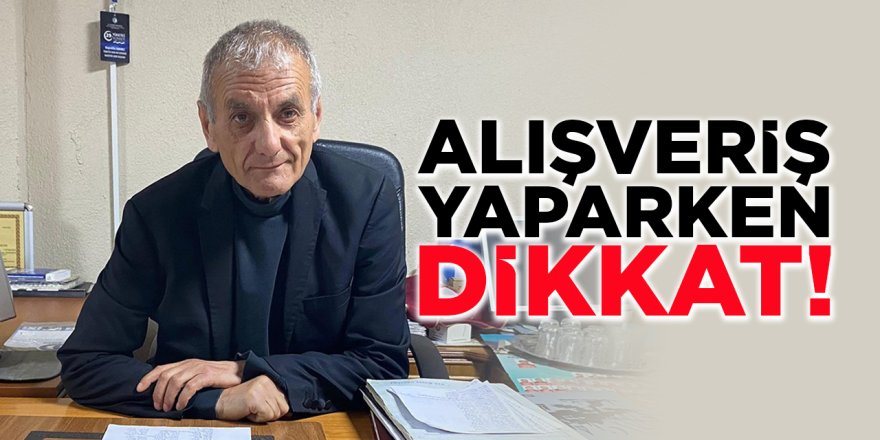 Alışveriş Yaparken Dikkat!