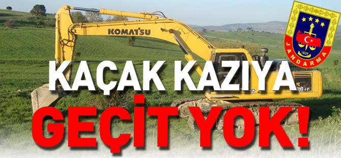 JANDARMA EKİPLERİ KAÇAK KAZIYA GEÇİT VERMİYOR