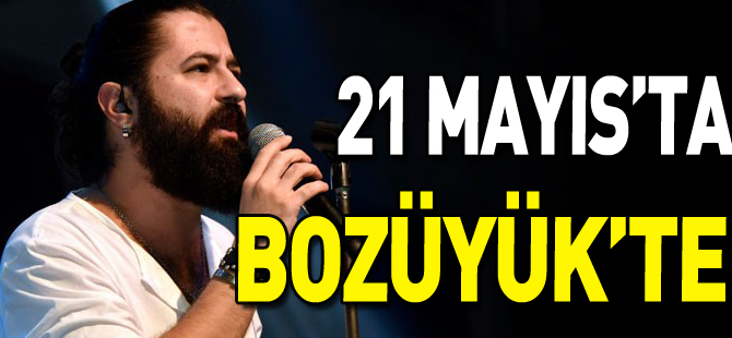 21 MAYIS'TA BOZÜYÜK'TE