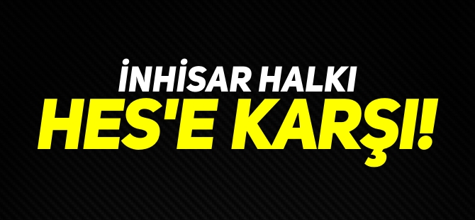 İNHİSAR HALKI HES'E KARŞI