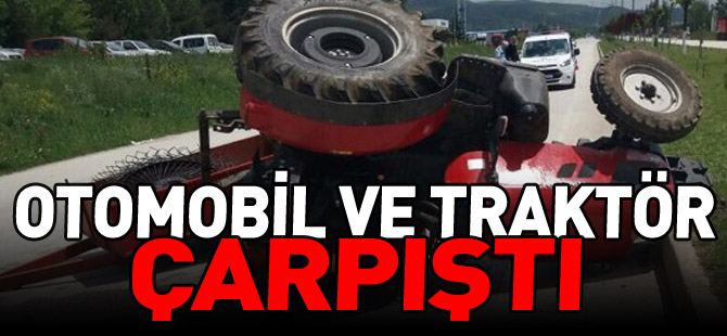 OTOMOBİL İLE TRAKTÖR ÇARPIŞTI 1 YARALI