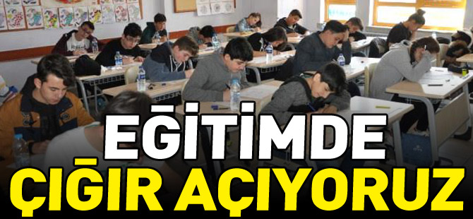 EĞİTİMDE ÇIĞIR AÇIYORUZ