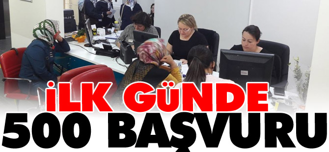 İLK GÜNDE 500 BAŞVURU