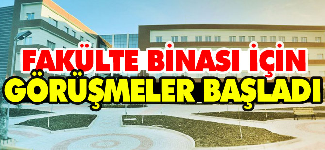 FAKÜLTE BİNASI İÇİN GÖRÜŞMELER BAŞLADI