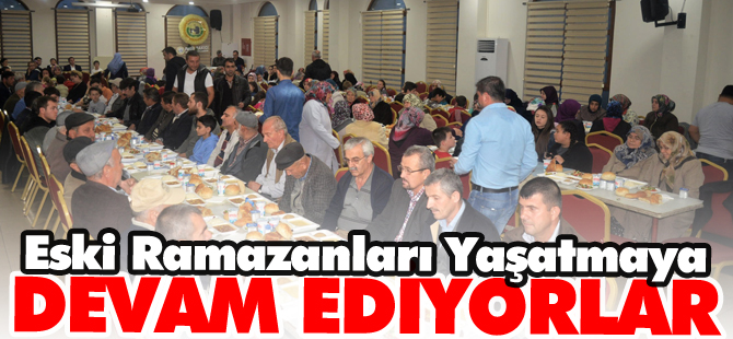 ESKİ RAMAZANLARI YAŞATMAYA DEVAM EDİYORLAR