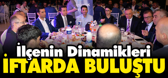 İLÇENİN DİNAMİKLERİ İFTARDA BULUŞTU