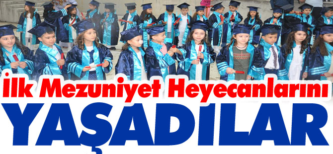 İLK, MEZUNİYET, HEYECANLARINI, YAŞADILAR,