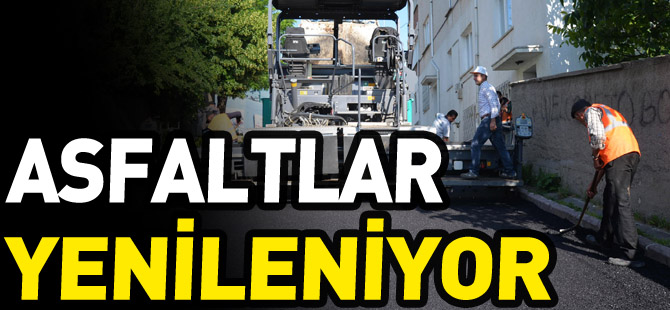 ASFALTLAR YENİLENİYOR