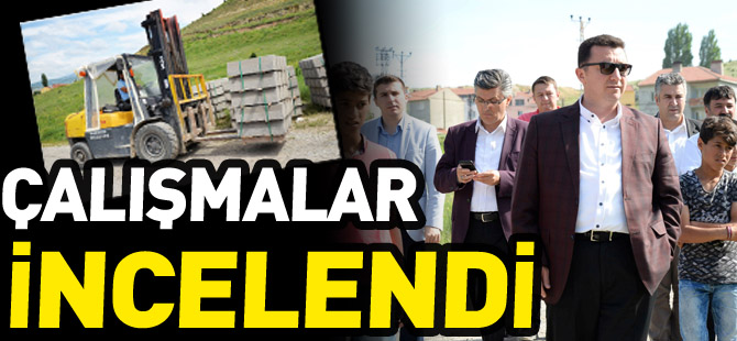 ÇALIŞMALAR İNCELENDİ