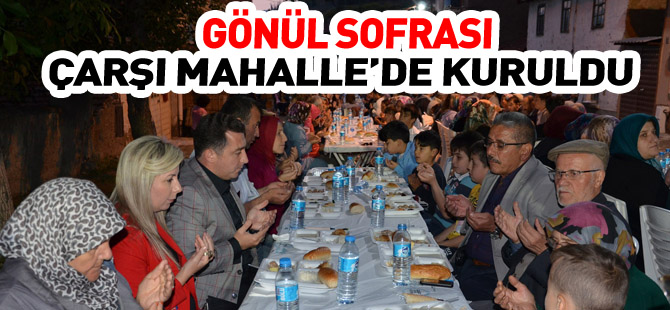 GÖNÜL SOFRASI ÇARŞI MAHALLE'DE KURULDU