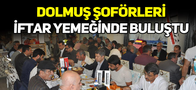 DOLMUŞ ŞOFÖRLERİ İFTAR YEMEĞİNDE BULUŞTU