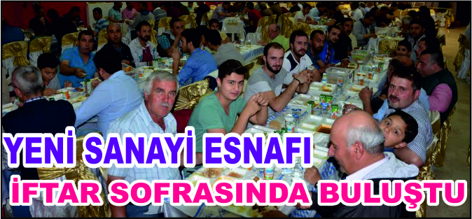 YENİ SANAYİ ESNAFI İFTAR SOFRASINDA BULUŞTU