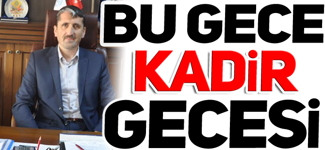 BU GECE KADİR GECESİ