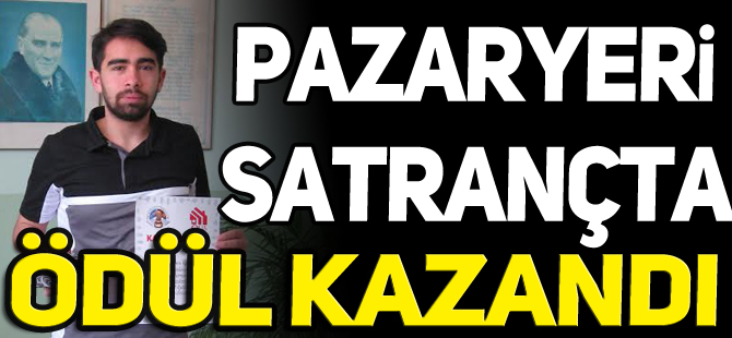 PAZARYERİ  SATRANÇTA  ÖDÜL  KAZANDI