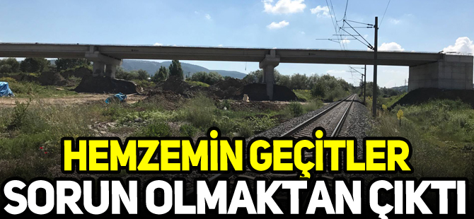 HEMZEMİN GEÇİTLER SORUN OLMAKTAN ÇIKACAK