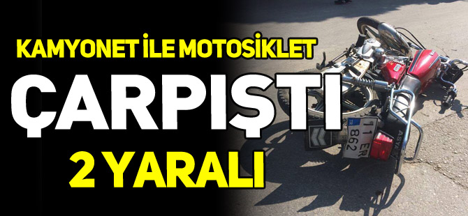 KAMYONET İLE MOTOSİKLET ÇARPIŞTI 2 YARALI