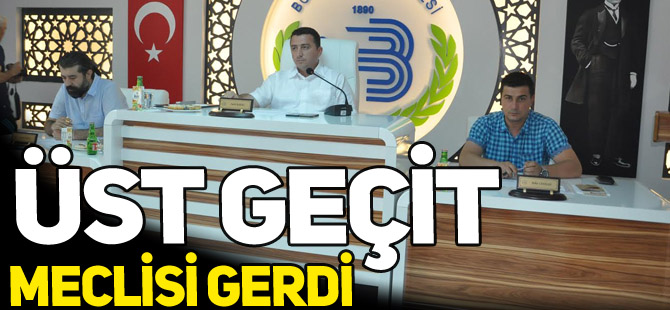 ÜST GEÇİT MECLİSİ GERDİ