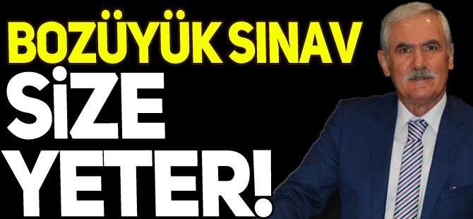 “BOZÜYÜK SINAV SİZE YETER”