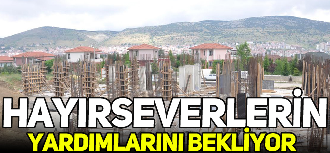 HAYIRSEVERLERİN YARDIMLARINI BEKLİYOR