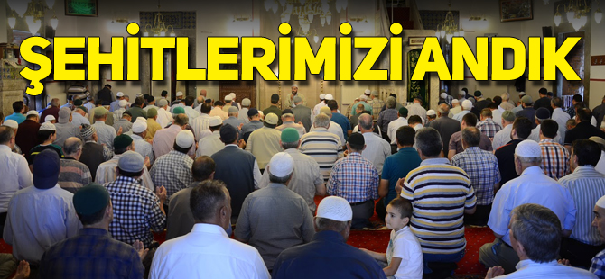 ŞEHİTLERİMİZİ ANDIK