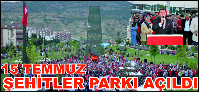 15 TEMMUZ ŞEHİTLER PARKI ve ANITI AÇILDI