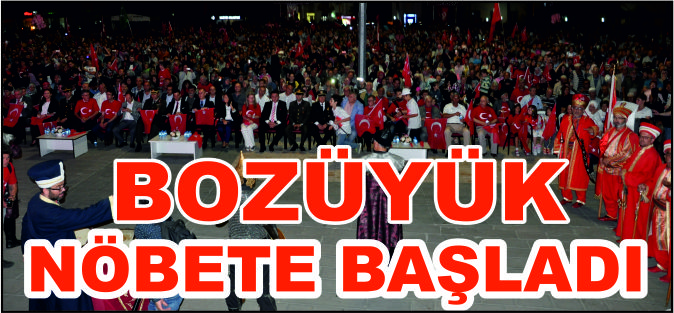 BOZÜYÜK NÖBETE BAŞLADI