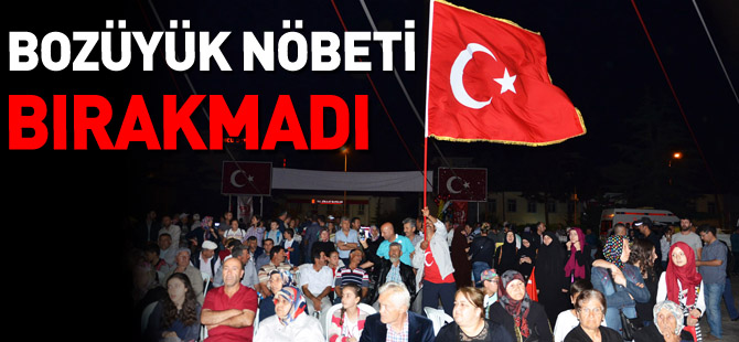 BOZÜYÜK NÖBETİ BIRAKMADI