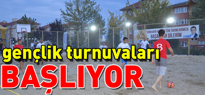 GENÇLİK TURNUVALARI BAŞLIYOR