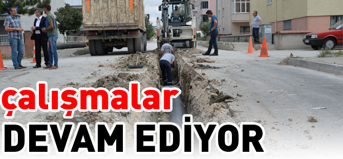 ÇALIŞMALAR DEVAM EDİYOR