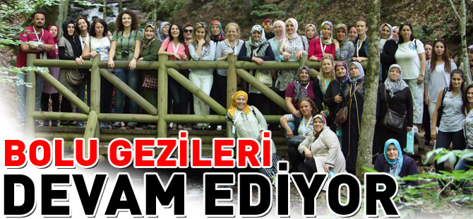 BOLU GEZİLERİ DEVAM EDİYOR