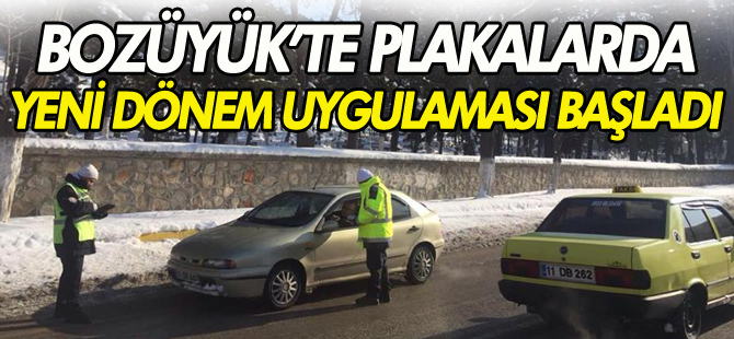 BOZÜYÜK’TE PLAKALARDA YENİ DÖNEM UYGULAMALARI BAŞLADI