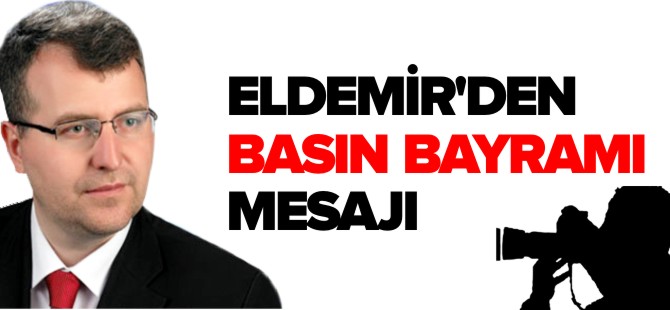 ELDEMİR'DEN BASIN BAYRAMI MESAJI