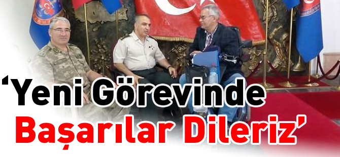 “YENİ GÖREVİNDE BAŞARILAR DİLERİZ”