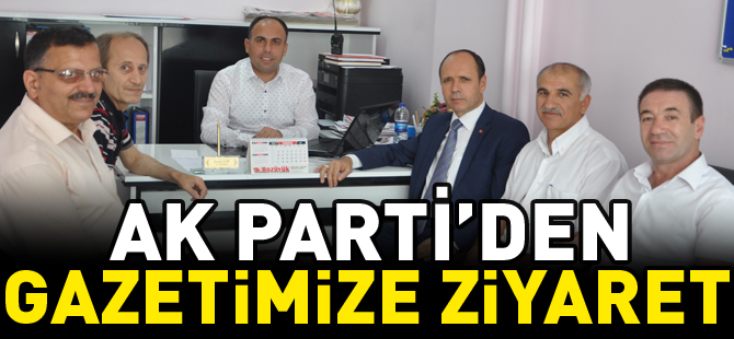 AK PARTİ’DEN GAZETEMİZE ZİYARET