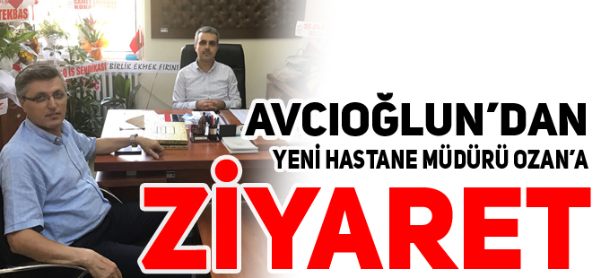 BELEDİYE BAŞKAN YARDIMCISI ALİ AVCIOĞLU YENİ HASTANE MÜDÜRÜ OZAN’A ‘HAYIRLI OLSUN’ ZİYARETİNDE BULUNDU