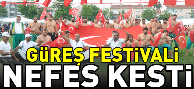 GÜREŞ FESTİVALİ NEFES KESTİ